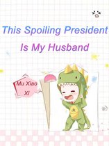 Volume 2 2 - This Spoiling President Is My Husband
