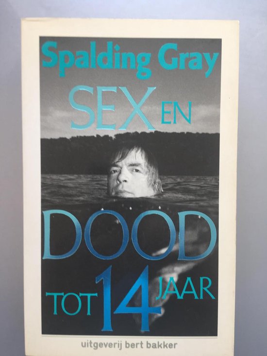 Omslag van Sex en dood tot 14 jaar door Spalding Gray