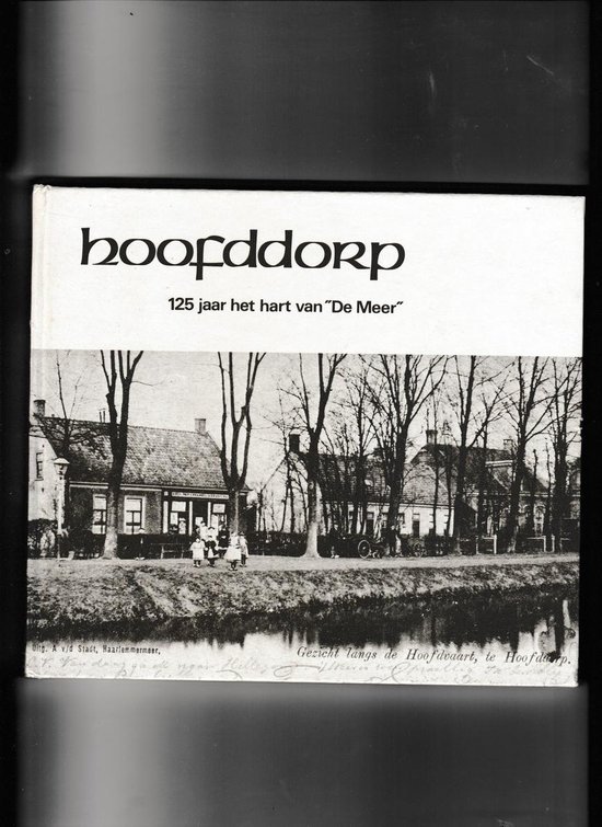 Hoofddorp 125 jaar in het hart v.d. meer