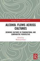 Routledge Studies in Modern History - Alcohol Flows Across Cultures