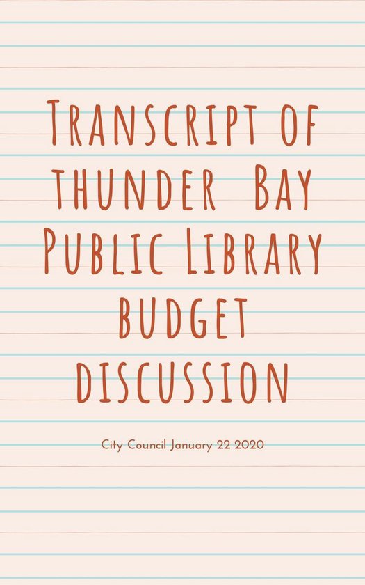 Transcript of Thunder Bay Public Library Budget Discussion - cover