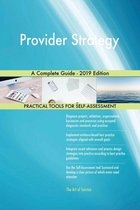 Provider Strategy A Complete Guide - 2019 Edition