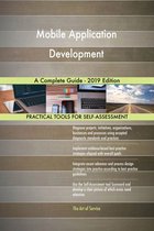Mobile Application Development A Complete Guide - 2019 Edition