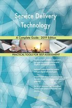 Service Delivery Technology A Complete Guide - 2019 Edition