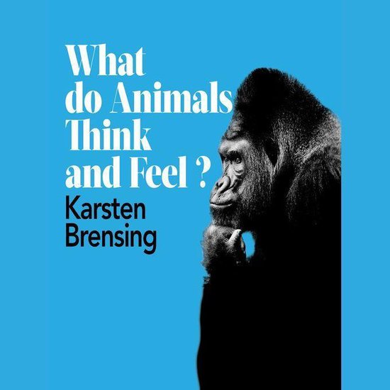 What Do Animals Think and Feel? - cover
