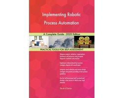 Implementing Robotic Process Automation A Complete Guide - 2020 Edition