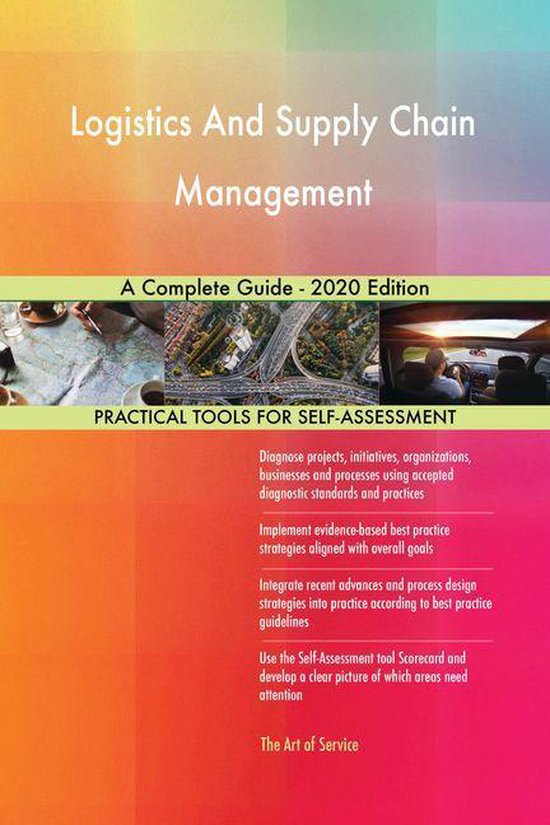 Logistics And Supply Chain Management A Complete Guide - 2020 Edition ...