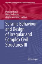 Geotechnical, Geological and Earthquake Engineering 48 - Seismic Behaviour and Design of Irregular and Complex Civil Structures III