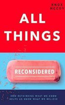 All Things Reconsidered