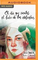 El dia que sientas el latir de las estrellas