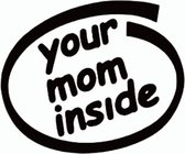 Zwarte grappige autosticker "your mom inside"