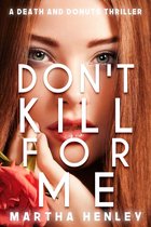 A Death And Donuts Thriller 1 - Don't Kill For Me