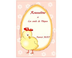 Histoires de Pâques. 2 - Rousseline Et Les Oeufs De Pâques
