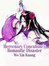 Volume 1 1 - Mercenary Concubine's Romantic Disaster