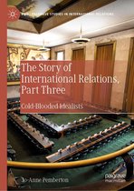 Palgrave Studies in International Relations 3 - The Story of International Relations, Part Three
