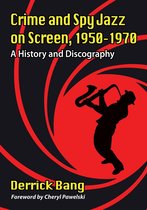 Crime and Spy Jazz on Screen, 1950-1970
