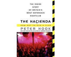 The Hacienda: How Not to Run a Club: Hook, Peter