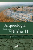 Arqueologia da Bíblia - Arqueologia das terras da Bíblia II