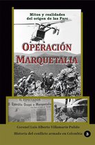 Historia Militar de Colombia-Guerras civiles y violencia politica - Operación Marquetalia Mitos y Realidades del origen de las Farc