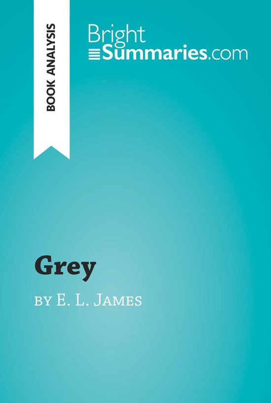 BrightSummaries.com - Grey by E. L. James (Book Analysis) - cover