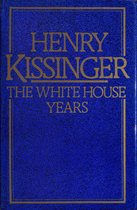 Henry Kissinger: The White House Years