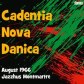 Cadentia Nova Danica August 966 Jazzhus Montmartre