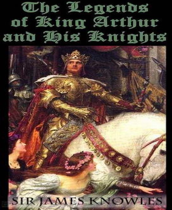 The Legends Of King Arthur And His Knights - cover