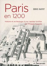 Histoire - Paris en 1200. Histoire et archéologie d'une capitale fortifiée par Philippe Auguste