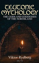 Teutonic Mythology: The Gods and Goddesses of the Northland (Vol. 1-3)