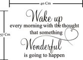 "Wake up every morning with the thought that something Wonderful is going to happen" inspirerende quote muursticker | 57x40cm |