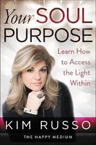 Your Soul Purpose Learn How to Access the Light Within