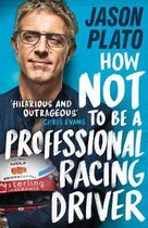 How Not to Be a Professional Racing Driver