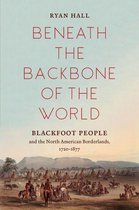 The David J. Weber Series in the New Borderlands History - Beneath the Backbone of the World