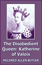 The Disobedient Queen: Katherine of Valois