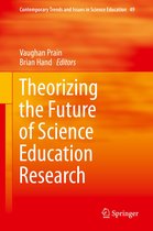 Contemporary Trends and Issues in Science Education 49 - Theorizing the Future of Science Education Research