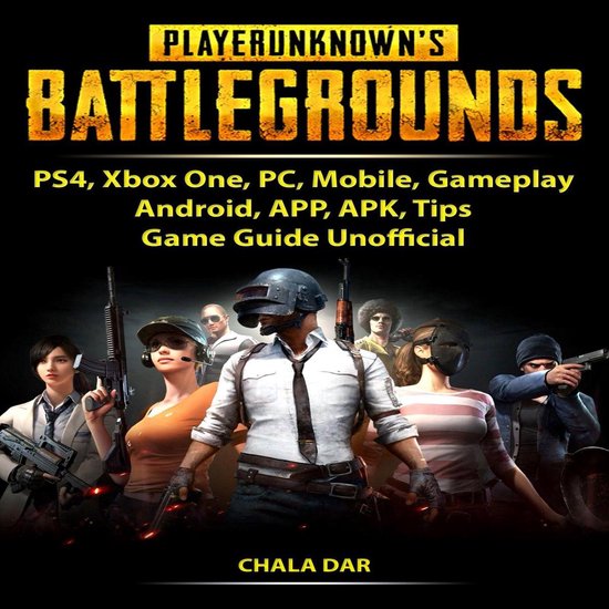 Player Unknowns Battlegrounds, PS4, Xbox One, PC, Mobile, Gameplay, Android, APP, APK, Tips, Game Guide Unofficial