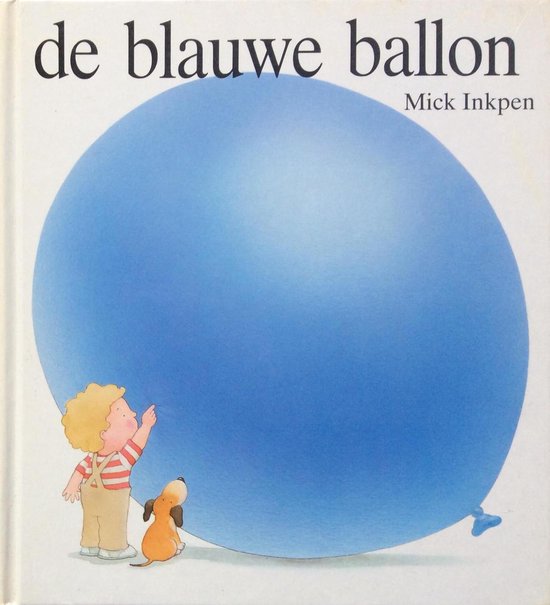 Werkloos Manoeuvreren Ananiver De blauwe ballon, Mick Inkpen | 9789071368240 | Boeken | bol.com