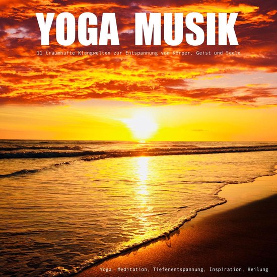 YOGA MUSIK - 11 traumhafte Yoga-Klangwelten zur Entspannung  ... - cover