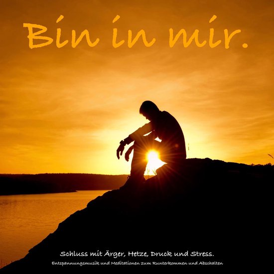 Bin in mir. Schluss mit Ärger, Hetze, Druck und Stress. - cover