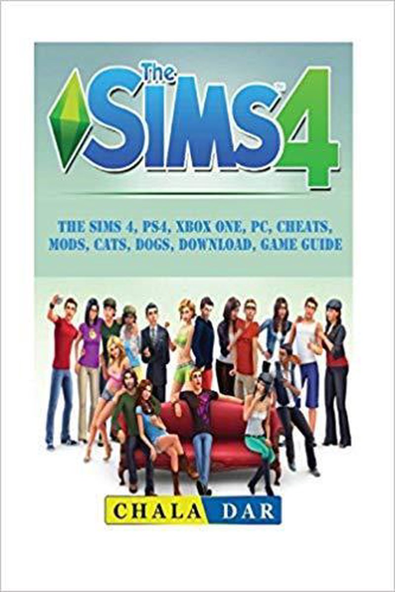 The Sims 4, PS4, Xbox One, PC, Cheats, Mods, Cats, Dogs, Download, Game Guide - Chala Dar