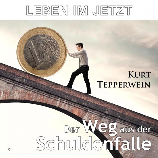Leben im Jetzt: Der Weg aus der Schuldenfalle - cover