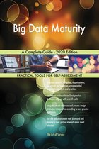 Big Data Maturity A Complete Guide - 2020 Edition