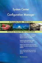 System Center Configuration Manager A Complete Guide - 2020 Edition