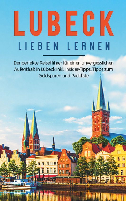 Lübeck lieben lernen: Der perfekte Reiseführer für einen  ... - cover