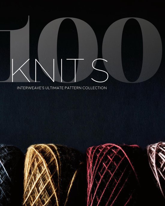 The Editors at Interweave - 100 Knits