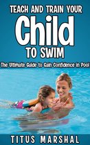 Teach and Train Your Child to Swim