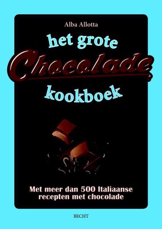Het Grote Chocolade Kookboek - Alba Allotta | Do-index.org