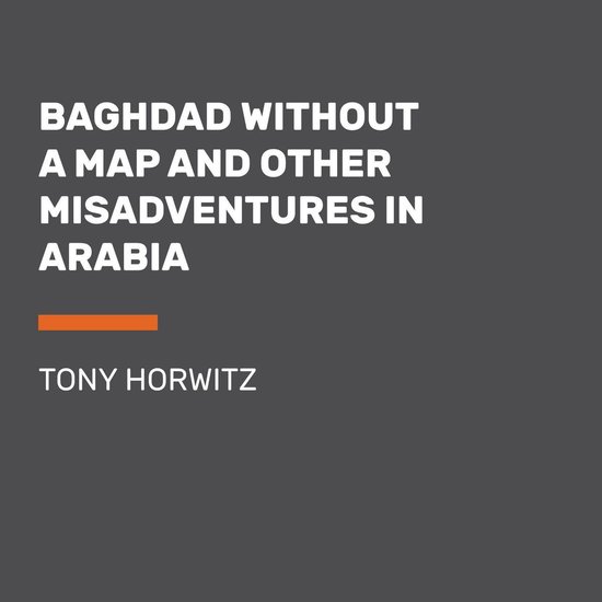 Baghdad without a Map and Other Misadventures in Arabia - cover