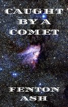 Caught By A Comet