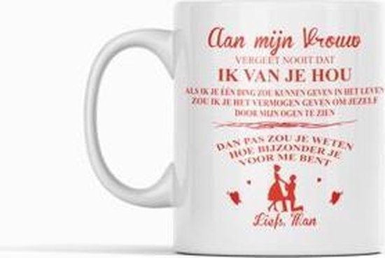 Witte koffie mok / beker met tekst: Aan mijn vrouw vergeet nooit dat ik